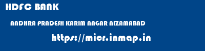 HDFC BANK  ANDHRA PRADESH KARIM NAGAR NIZAMABAD   micr code
